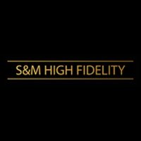 S&M High Fidelity